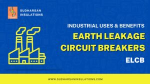 Industrial Uses and Benefits of Earth Leakage Circuit Breaker (ELCB)